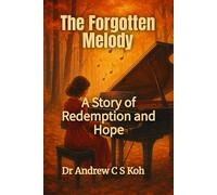 The Forgotten Melody: A Story of Redemption and Hope (Echoes Through Time: Inspirational Fiction Stories of Love, Faith, and Time Travel)