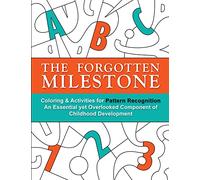 The Forgotten Milestone: A Children's Coloring & Activity Book for Pattern Recognition, an Essential yet Overlooked Component of Childhood Development