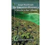 The Forgotten Peninsula: A Naturalist in Baja California