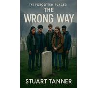 The Forgotten Places: The Wrong Way: 2