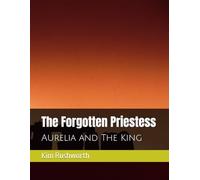 The Forgotten Priestess: Aurelia and The King