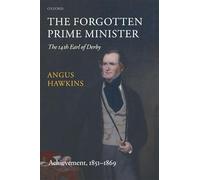The Forgotten Prime Minister: The 14th Earl of Derby: Volume II: Achievement, 1851-1869