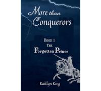 The Forgotten Prince: 1 (More Than Conquerors)