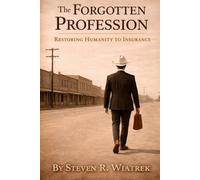 The Forgotten Profession: Restoring Humanity to Insurance