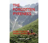 THE FORGOTTEN PYRENEES: HIKING THE HIDDEN SPANISH-FRENCH VALLEYS