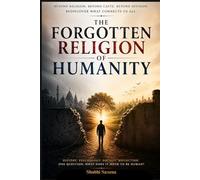 The Forgotten Religion: Humanity: A Journey Beyond Labels, Beliefs, and Divisions.: 5 (Self-Improvement & Discipline)