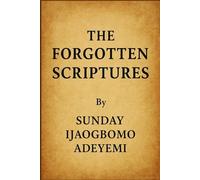 THE FORGOTTEN SCRIPTURES