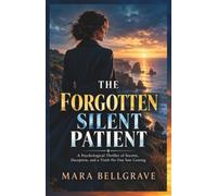 The Forgotten Silent Patient: A Psychological Thriller of Secrets, Deception, and a Truth No One Saw Coming