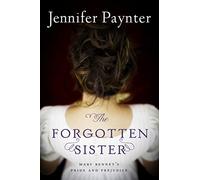 The Forgotten Sister : Mary Bennet's Pride and Prejudice