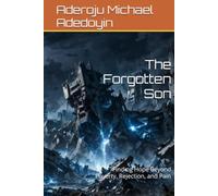 The Forgotten Son: Finding Hope Beyond Poverty, Rejection, and Pain