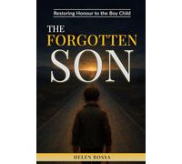 The Forgotten Son: Restoring Honour To The Boy Child