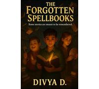 The Forgotten Spellbooks: Some stories are meant to be remembered: 1