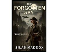 THE FORGOTTEN SPY: A British Woman’s Daring Mission in Churchill’s Secret Army