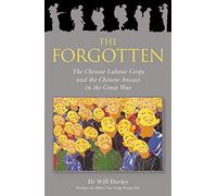 The Forgotten: The Chinese Labour Corps and the Chinese Anzacs in the Great War