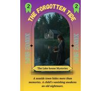 The Forgotten Tide: A seaside town hides more than memories. A child’s vanishing awakens an old nightmare. (The Lakehouse Mysteries)