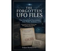 The Forgotten UFO Files: True Unexplained Encounters from Public Archives