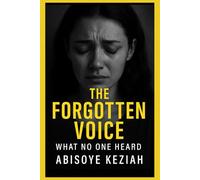 The Forgotten Voice: What No One Heard