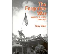 The Forgotten War: America in Korea, 1950-1953