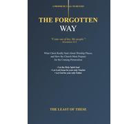 The Forgotten Way: What Christ Really Said About Worship Places and How the Church Must Prepare for the Coming Persecution
