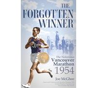 The Forgotten Winner: The Notorious Vancouver Marathon 1954