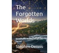 The Forgotten Worlds: Voice, Land, and the Indigenous Sacred (Evolution of the Sacred)