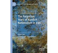 The Forgotten Years of Kurdish Nationalism in Iran (Minorities in West Asia and North Africa)