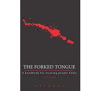 The Forked Tongue Revisited: A handbook for treating people badly