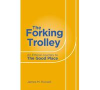 The Forking Trolley : An Ethical Journey to The Good Place