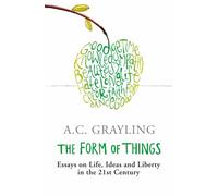 The Form of Things: Essays on Life, Ideas and Liberty