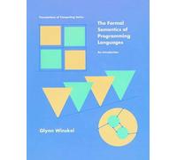 The Formal Semantics of Programming Languages: An Introduction (Foundations of Computing)
