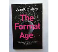 The Format Age: Television's Entertainment Revolution (Global Media and Communication)