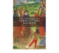 [( The Formation of a Persecuting Society: Authority and Deviance in Western Europe 950-1250 By Moore, R. I. ( Author ) Paperback Jan - 2007)] Paperback