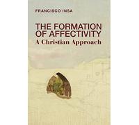 The Formation of Affectivity: A Christian Approach