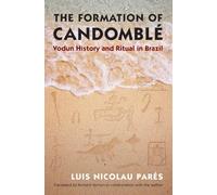 The Formation of Candomble: Vodun History and Ritual in Brazil (Latin America in Translation/En Traduccion/Em Traducao)