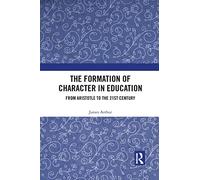The Formation of Character in Education - From Aristotle to the 21st Century - Routledge