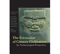 The Formation of Chinese Civilization - An Archaeological Perspective (The Culture & Civilization of China)