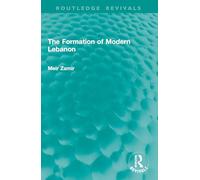 The Formation of Modern Lebanon (Routledge Revivals)