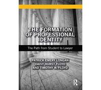 The Formation of Professional Identity: The Path from Student to Lawyer