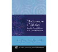 The Formation of Scholars: Rethinking Doctoral Education for the Twenty-First Century: 11 (Jossey-Bass/Carnegie Foundation for the Advancement of Teaching)