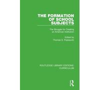 The Formation of School Subjects : The Struggle for Creating an American Institution