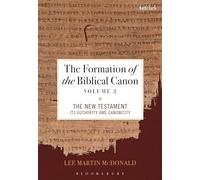 The Formation of the Biblical Canon: Volume 2 : The New Testament: Its Authority and Canonicity
