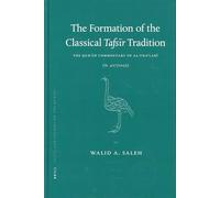 The Formation of the Classical "Tafsir" Tradition: The Qur'an Commentary of Al-Tha Labi (d.427/1035) (Texts and Studies on the Qur'an): The ... (Texts and Studies on the Qurʾān)