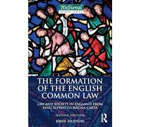 The Formation of the English Common Law: Law and Society in England from King Alfred to Magna Carta (The Medieval World)