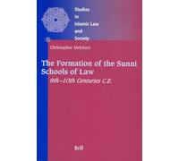 The Formation of the Sunni Schools of Law, 9th-10th Centuries C.E.: 4 (Studies in Islamic Law and Society)