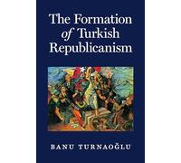 The Formation of Turkish Republicanism