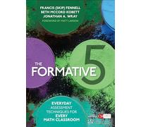 The Formative 5: Everyday Assessment Techniques for Every Math Classroom (Corwin Mathematics Series): Everyday Assessment Techniques for Every Math Classroom