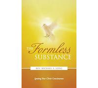 The Formless Substance: Igniting Your Christ Consciousness