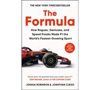The Formula : How Rogues, Geniuses, and Speed Freaks Made F1 the World's Fastest-Growing Sport