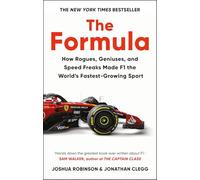 The Formula : How Rogues, Geniuses, and Speed Freaks Reengineered F1 into the World's Fastest-Growing Sport