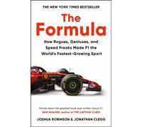 The Formula : How Rogues, Geniuses, and Speed Freaks Made F1 the World's Fastest-Growing Sport